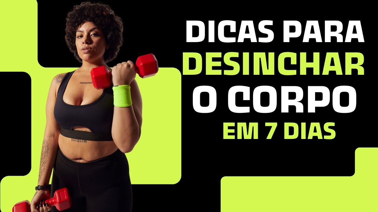 O SEGREDO PARA DESINCHAR O CORPO EM 7 DIAS - YouTube