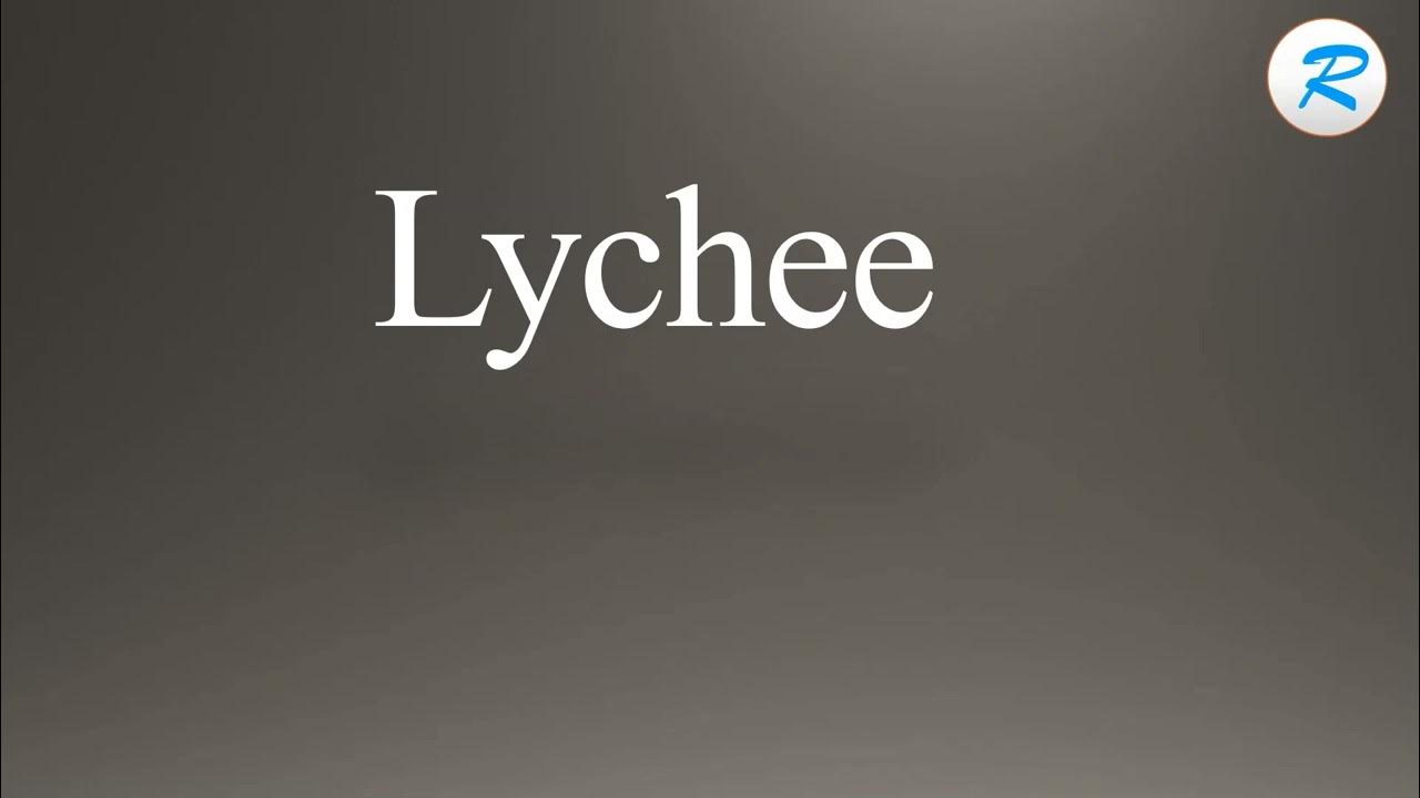 How to pronounce Lychee YouTube