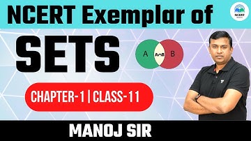 NCERT Exemplar Questions of Sets ( Part-1) | Maths | Chapter 1 | Class 11 | Manoj Sir | NCERT Basics