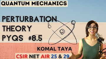 Quantum Mechanics: Perturbation Method PYQs| Lec 8.5 | CSIR NET | Chemical & Physical Sciences