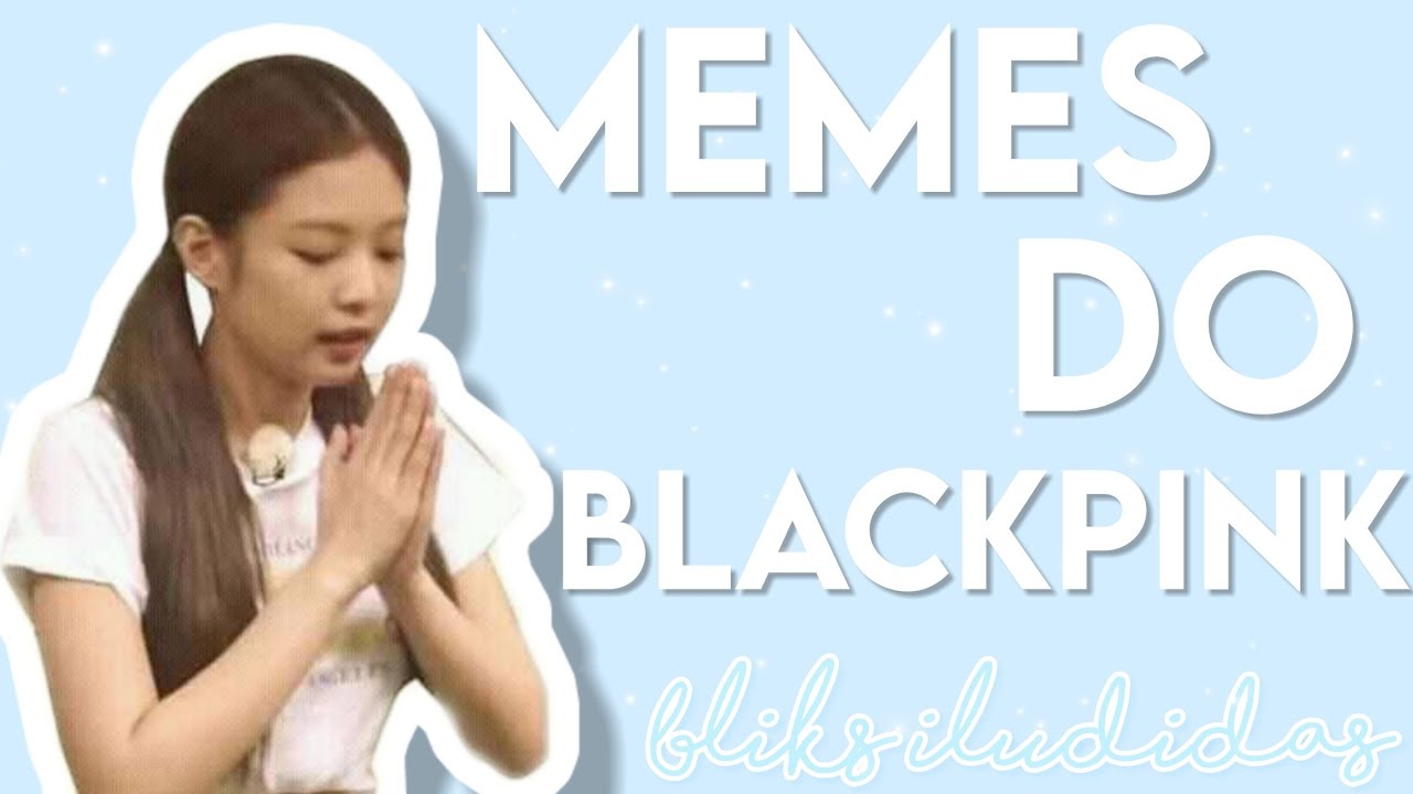 MEMES BLACKPINK BR (#1) - YouTube