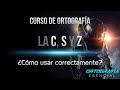 Cómo usar correctamente la C, S y Z | Curso completo de ortografía | Última edición de la RAE