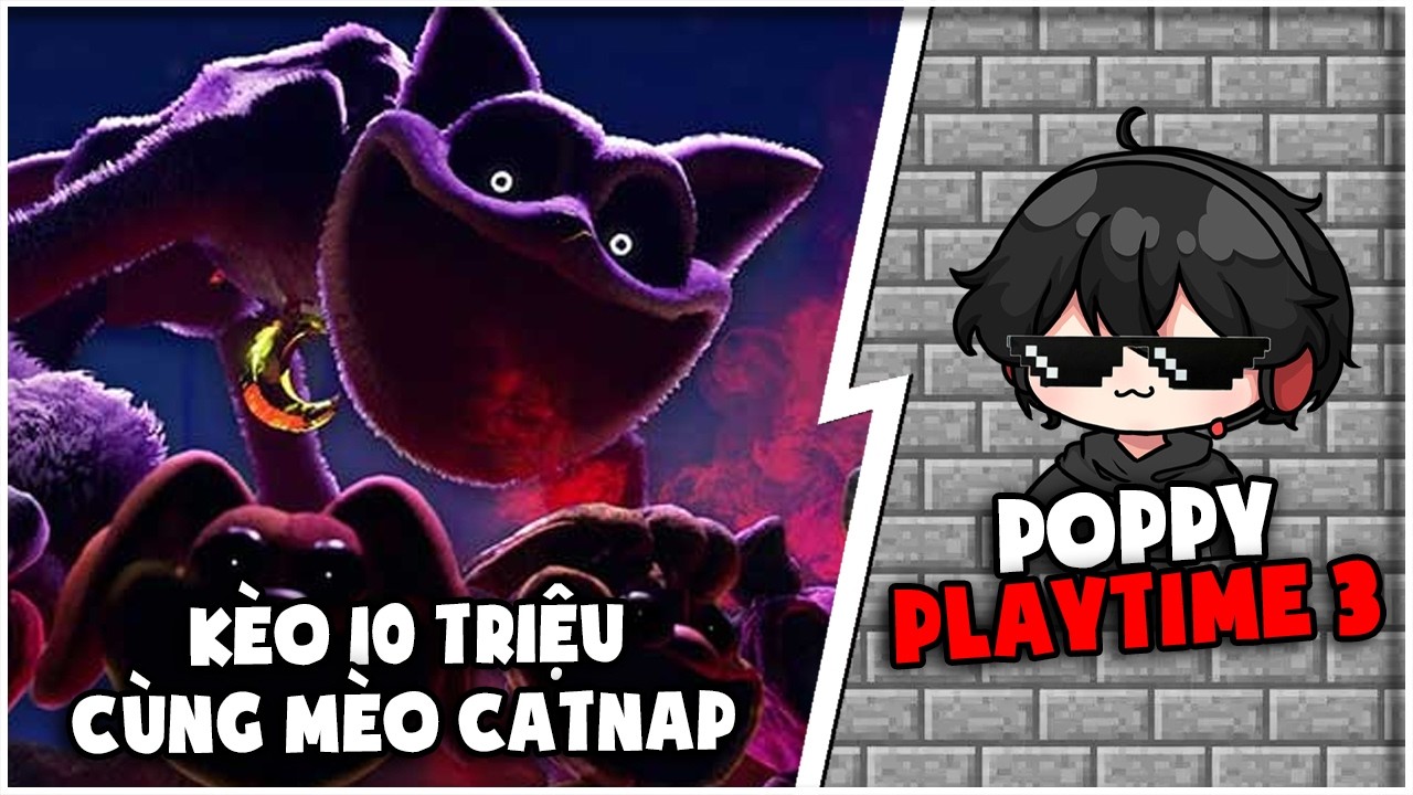 Tôi thắng đồng loại loài mèo Catnap nhưng thua kèo 10 triệu 🥲 | Poppy Playtime Chapter 3