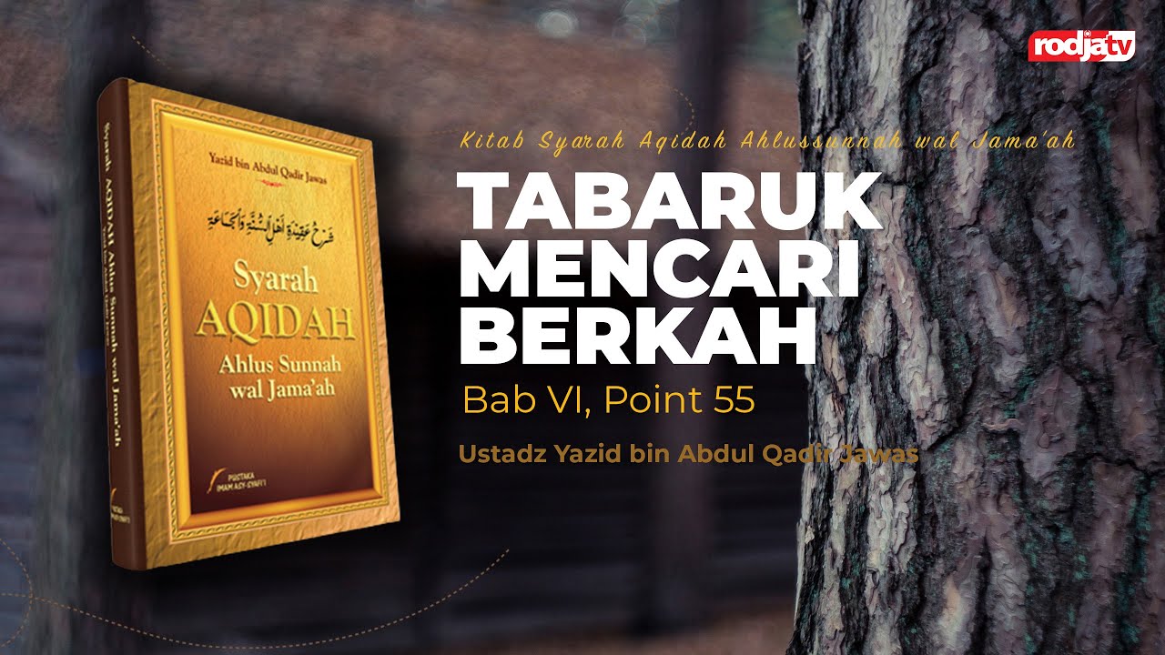 ⁣SYARAH AQIDAH: Bab VI, Point 55 Tabaruk Mencari Berkah - Ustadz Yazid bin Abdul Qadir Jawas