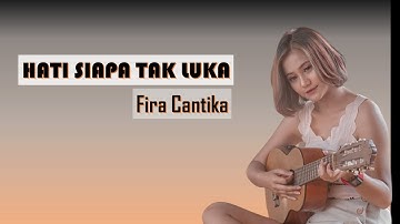 FIRA CANTIKA - HATI SIAPA TAK LUKA |LAGU LIRIK