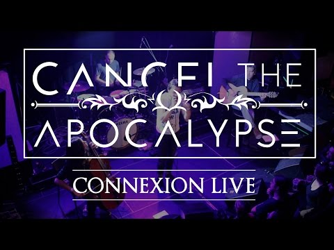 CANCEL THE APOCALYPSE - The Things That Can Never Be Done - Connexion Live 1/3