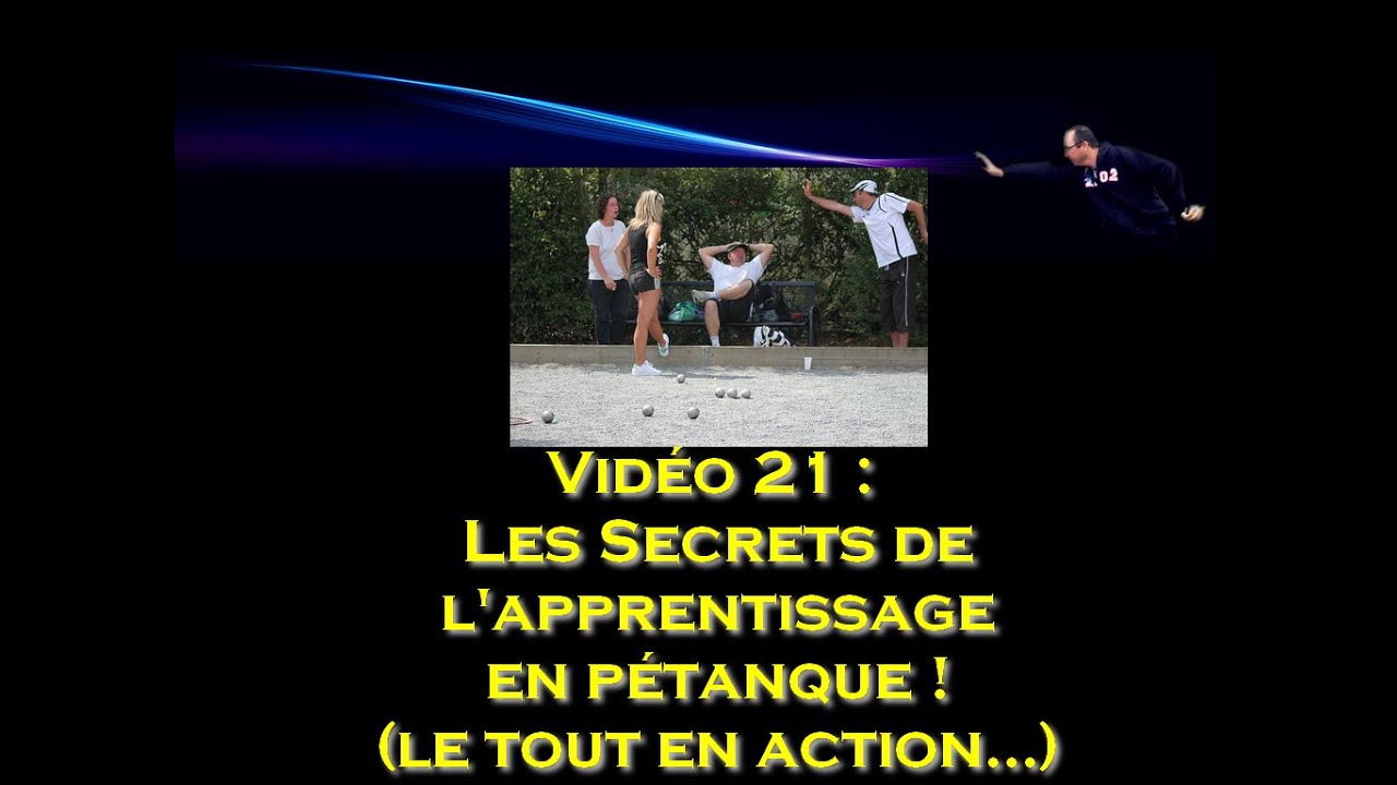 Miniature : Vidéo Pétanque 21 : Les secrets de l'apprentissage en pétanque