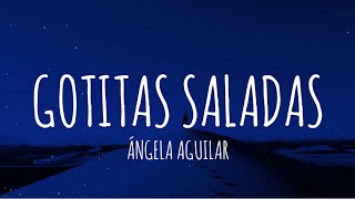 Ángela Aguilar - Gotitas Saladas (Letra/Lyrics)