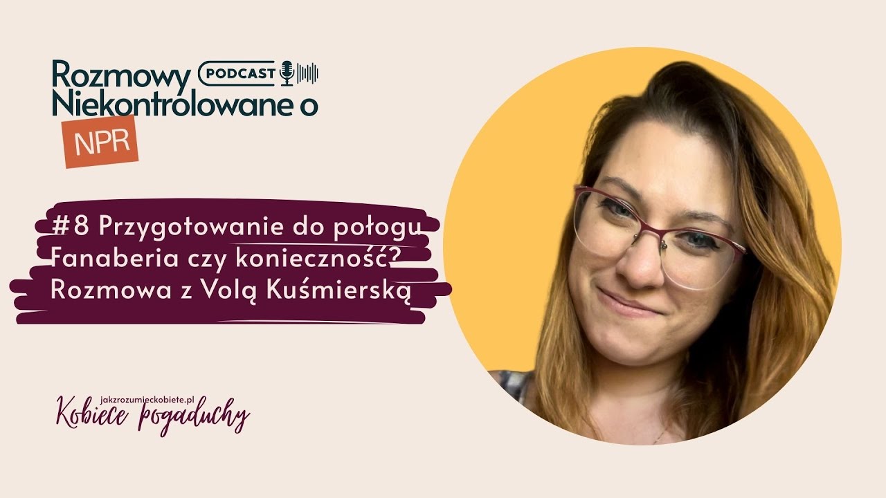#8 Przygotowanie do połogu - fanaberia czy konieczność? Rozmowa z Volą Kuśmierską 