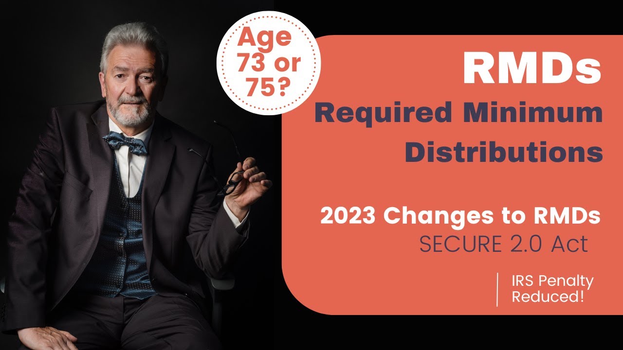 RMD Changes 2023 Age 73 Or 75 What Are The New Rules For Required 