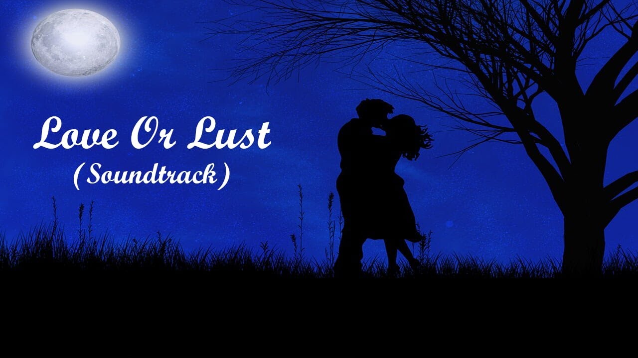 Love Or Lust Soundtrack Youtube