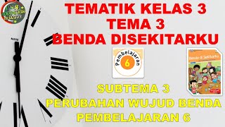 Kelas 3 Tematik : Tema 3 Subtema 3 Pembelajaran 6 (Benda Di Sekitarku)