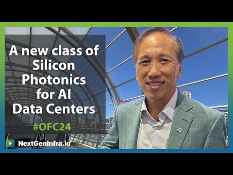 #OFC24: A New Class of Silicon Photonics for AI Data Centers