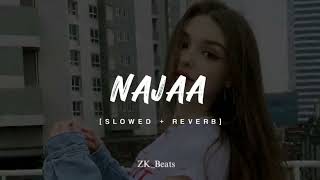 Najaa song || lyrics || Slowed + Reverb || ZK _ Beats