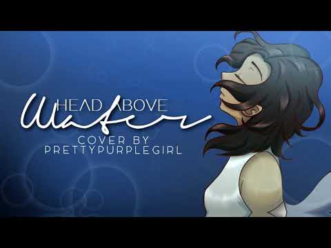 Avril Lavigne - Head Above Water [Cover by prettypurplegirl]