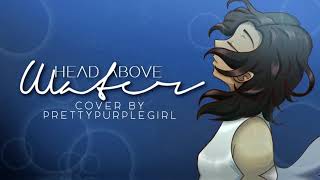 Avril Lavigne - Head Above Water [Cover by prettypurplegirl]