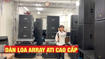 Cấu hình dàn loa nhạc sống mới nhất năm 2020. Dàn loa ngoài trời khủng với loa Array ATI chính hãng.