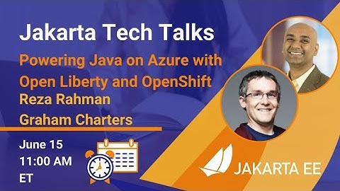 Powering Java on Azure with Open Liberty and OpenShift | Jakarta Tech Talks | June 15