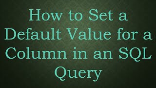 How to Set a Default Value for a Column in an SQL Query