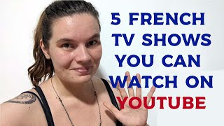 5 FAVOURITE FRENCH TV SHOWS TO WATCH ON YOUTUBE