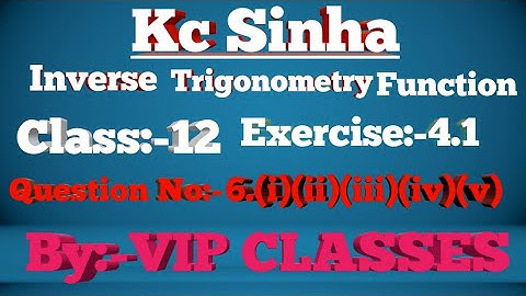 #vipclasses kc Sinha math inverse trigonometry function class 12 Exercise-4.1 Q No-6 by Vivek pandit