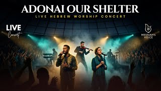 Adonai Our Shelter – LIVE HEBREW WORSHIP CONCERT | Refuge & Trust in God