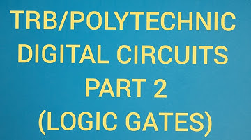 #trb #digitalcircuits #logicgates TRB/POLYTECHNIC DIGITAL CIRCUITS PART 2