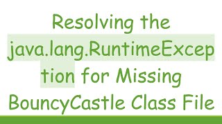 Celebrity Resolving the java.lang.RuntimeException for Missing BouncyCastle Class File Net Worth