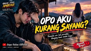 OPO AKU KURANG SAYANG? LAGU GALAU JOWO AMBYAR TERBARU 2026 _ NYESEK BANGET