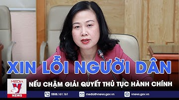 Yêu cầu xin lỗi người dân, doanh nghiệp nếu chậm giải quyết thủ tục hành chính - VNEWS