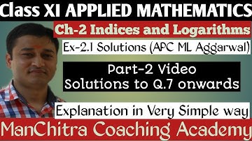 Part-2•Ex-2.1 Solutions Q.7onwards•Ch-2 Indices•APC ML Agarwal•Class XI Applied Maths