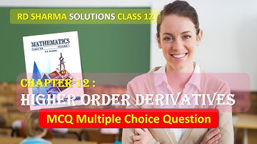 RD SHARMA SOLUTIONS CLASS 12 Chapter 12 Higher Order Derivatives MCQ Part 3
