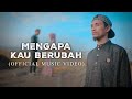 Valdy Nyonk - Mengapa Kau Berubah (Official Music Video)