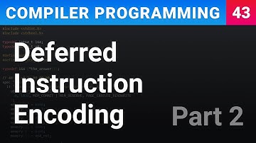 Deferred Encoding of Function Instructions (Part 2) - Compiler Programming Ep43