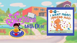 I Want More – Quiero Más! | Bilingual Read Aloud | Storytime with DLee Episode 11