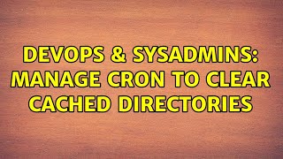 Famous DevOps & SysAdmins: Manage cron to clear cached directories (2 Solutions!!) Net Worth