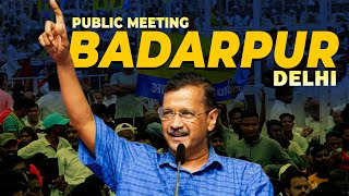 LIVE: Arvind Kejriwal addresses Public Meeting in Badarpur, Delhi | Lok Sabha Election 2024 | AAP