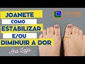 Joanete - Dicas de exercícios para estacionar o crescimento e/ou diminuir a dor.