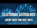 Electional astrology lucky date for may 2024