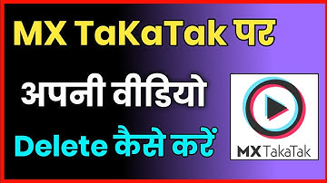 Mx TakaTak Se Video Delete Kaise Kare !! How To Delete Mx TakaTak Video