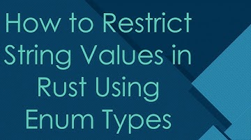 How to Restrict String Values in Rust Using Enum Types