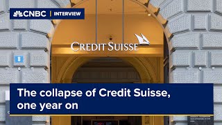 The collapse of Credit Suisse, one year on