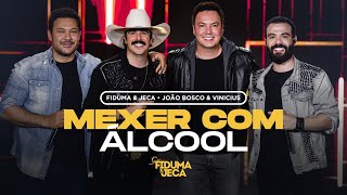 MEXER COM ÁLCOOL - Fiduma & Jeca e João Bosco & Vinícius (Vídeo Oficial)