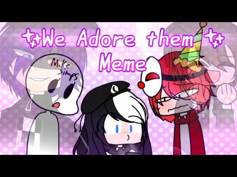 We adore him meme / Ft. Michael Afton / (for le simps) /