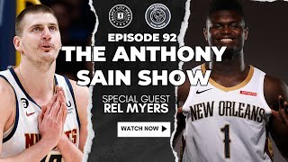 The Anthony Sain Show Ep 92: Rel Myers Talks Pelicans; Jalen Brunson; Shaq's Interaction With Jokic
