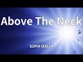 SOFIA ISELLA Above The Neck Lyrics