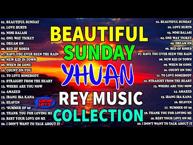 BEAUTIFUL SUNDAY 🌻🌻 SLOW ROCK LOVE SONGS NONSTOP, OPM HITS BY REY MUSIC COLLECTION class=