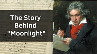 The Story Behind &quot;Moonlight&quot; by Beethoven