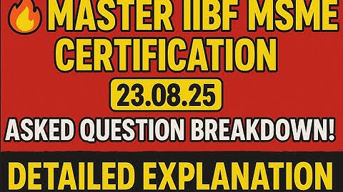 🔥 MASTER IIBF MSME CERTIFICATION: 23.08.25 ASKED QUESTION BREAKDOWN! DETAILED EXPLANATION ||