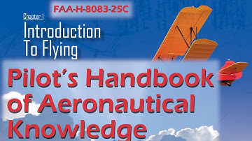 The Pilot’s Handbook - Full Chapter 1 Introduction To Flying FAA-H-8083-25C:
